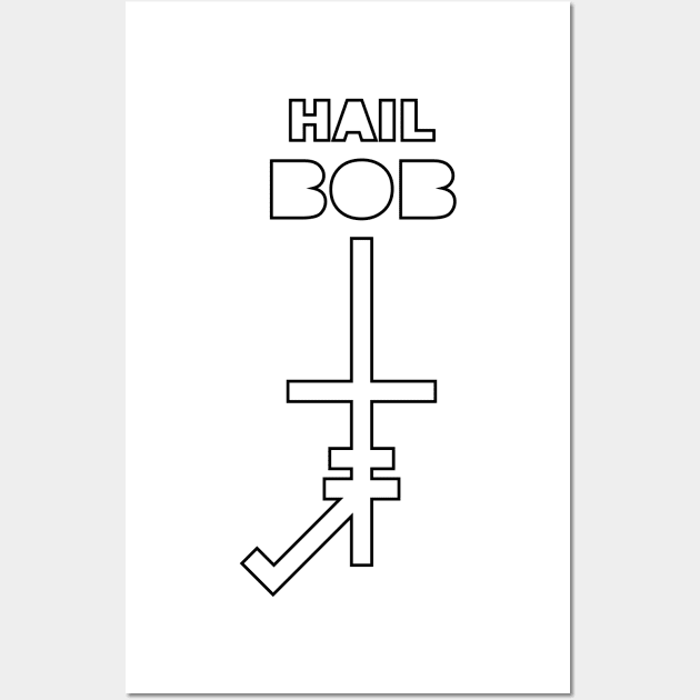 Hail BOB Wall Art by Mansemat